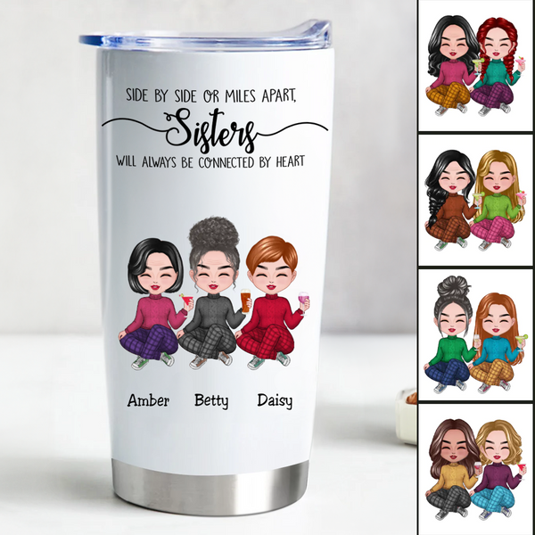 20oz Sisters - Side By Side Or Miles Apart, Sisters Will Always Be Connected By Heart - Personalized Tumbler